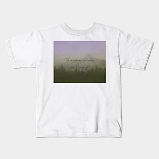 The Mountains Are Calling Quote on Nature Art Kids T-Shirt